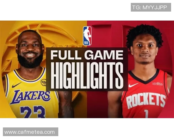 湖人对阵火箭精彩赛事直播信息及观看指南一览