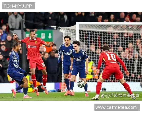 利物浦与巴黎圣日耳曼精彩对决全场录像回放及精彩瞬间解析